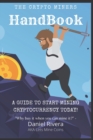 Image for The Crypto Miners Handbook, A Guide to Start Mining Cryptocurrency Today! Lets Mine Coins