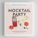 Image for Mocktail party  : 75 plant-based, non-alcoholic mocktail recipes for every occasion