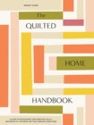 Image for The urban quilted home  : 15 beginner-friendly quilt patterns for items around your home