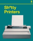 Image for Sh*tty printers  : a humorous history of the most absurd technology ever invented