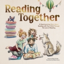 Image for Reading Together : A Heartwarming Story About Bonding with Your Child Through the Love of Reading
