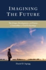 Image for Imagining the Future : The Origin, Development, and Future of Assemblies of God Eschatology
