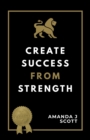 Image for Create Success From Strength