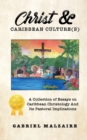 Image for Christ &amp; Caribbean Culture(s) : A Collection of Essays on Caribbean Christology And Its Pastoral Implications