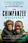 Image for Chimpanzee Whisperer: A Life of Love and Loss, Compassion and Conservation