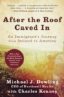 Image for After the roof caved in  : an immigrant&#39;s journey from Ireland to America