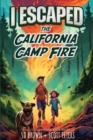Image for I Escaped The California Camp Fire : A Kids&#39; Survival Story