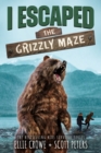 Image for I Escaped The Grizzly Maze : Apex Predator Of The Wild