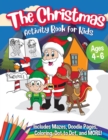 Image for The Christmas Activity Book for Kids - Ages 4-6 : A Creative Holiday Coloring, Drawing, Tracing, Mazes, and Puzzle Art Activities Book for Boys and Girls Ages 4, 5, and 6 Years Old