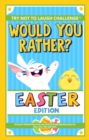 Image for Would You Rather? Easter Edition: An Easter-Themed Interactive and Family Friendly Question Game for Boys, Girls, Kids and Teens