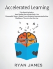 Image for Accelerated Learning : 3 Books in 1 - Photographic Memory: Simple, Proven Methods to Remembering Anything, Speed Reading: How to Read a Book a Day, Mindfulness: 7 Secrets to Stop Worrying