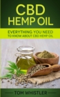 Image for CBD Hemp Oil : Everything You Need to Know About CBD Hemp Oil - The Complete Beginner&#39;s Guide