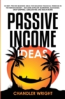 Image for Passive Income : Ideas - 35 Best, Proven Business Ideas for Building Financial Freedom in the New Economy - Includes Affiliate Marketing, Blogging, Dropshipping and Much More!