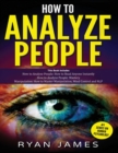 Image for How to Analyze People : 3 Books in 1 - How to Master the Art of Reading and Influencing Anyone Instantly Using Body Language, Human Psychology and Personality Types