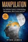 Image for Manipulation : The Definitive Guide to Understanding Manipulation, MindControl and NLP (Manipulation Series) (Volume 1)