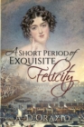 Image for A Short Period of Exquisite Felicity