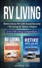 Image for RV Living : Retire Into an RV with Social Security + RV Living for Senior Citizens: 2-in-1 RV Living Compendium