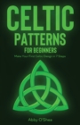 Image for Celtic Patterns for Beginners : Make Your First Celtic Design in 7 Steps