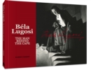 Image for Bela Lugosi: The Man Behind the Cape