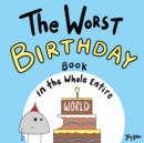 Image for The Worst Birthday Book in the Whole Entire World