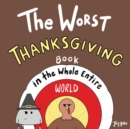 Image for The Worst Thanksgiving Book in the Whole Entire World