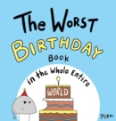 Image for The Worst Birthday Book in the Whole Entire World