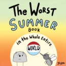 Image for The Worst Summer Book in the Whole Entire World