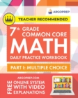 Image for 7th Grade Common Core Math : Daily Practice Workbook - Part I: Multiple Choice 1000+ Practice Questions and Video Explanations Argo Brothers (Common Core Math by ArgoPrep)