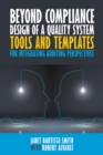 Image for Beyond Compliance Design of a Quality System: Tools and Templates for Integrating Auditing Perspectives