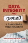 Image for Data integrity and compliance: a primer for medical product manufacturers