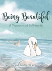 Image for Being Beautiful : A Discovery of Self-Worth