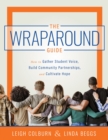 Image for Wraparound Guide : How to Gather Student Voice, Build Community Partnerships, and Cultivate Hope (A wraparound service delivery handbook for improving student mental health and classroom behavior)