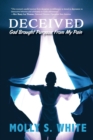 Image for Deceived : God Brought Purpose from My Pain