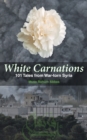 Image for White carnations  : 101 tales from war-torn Syria