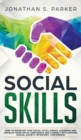 Image for Social Skills : How to Increase your Social Intelligence, Charisma, Develop Rock-Solid Confidence and Connect with Anyone