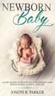 Image for Newborn Baby : A Guide on how to Prepare for your Newborn Baby. Proper Feeding, Sleeping, and Care