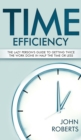 Image for Time Efficiency : The Lazy Person&#39;s Guide to Getting Twice the Work Done in Half the Time or Less