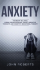 Image for Anxiety : 3 Manuscripts - Depression and Anxiety, Negative Thoughts and Cognitive Behavioral Therapy