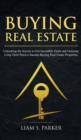 Image for Buying Real Estate : Unlocking the Secrets to Get Incredible Deals and Generate Long-Term Passive Income Buying Real Estate Properties