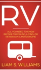 Image for RV : All You Need to Know Before Traveling, Living, Or Retiring In A Motorhome