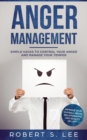 Image for Anger Management : Simple Hacks to Control Your Anger and Manage Your Temper. Improve Your Overall Mood, Relationships and Quality of Life!
