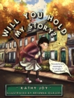 Image for Will You Hold My Story?