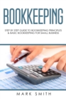 Image for Bookkeeping : Step by Step Guide to Bookkeeping Principles &amp; Basic Bookkeeping for Small Business