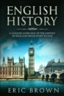 Image for English History : A Concise Overview of the History of England from Start to End