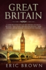 Image for Great Britain : A Concise Overview of The History of Great Britain - Including the English History, Irish History, Welsh History and Scottish History
