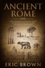 Image for Ancient Rome  : a concise overview of the Roman history and mythology including the rise and fall of the Roman Empire