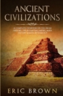 Image for Ancient Civilizations : A Complete Overview On The Incas History, The Byzantine Empire, Maya History &amp; Maya Mythology