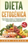 Image for Dieta Cetogenica : Guia Paso a Paso y 70 Recetas Bajas en Carbohidratos, Comprobadas para Adelgazar Rapido (Libro en Espanol/Ketogenic Diet Book Spanish Version)