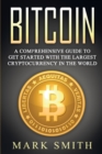 Image for Bitcoin : A Comprehensive Guide To Get Started With the Largest Cryptocurrency in the World