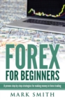 Image for Forex for Beginners : Proven Steps and Strategies to Make Money in Forex Trading